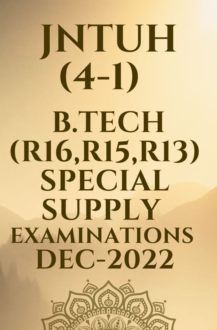 JNTUH (4-1)  B.TECH (R16,R15,R13) (SUBSTITUTE SUBJECTS )SPECIAL SUPPLY EXAMINATIONS DEC-2022